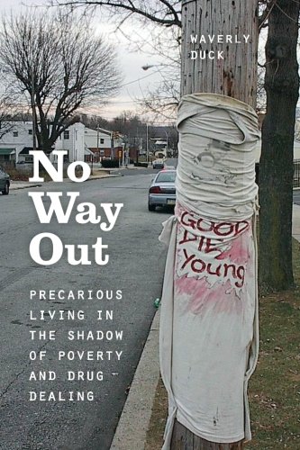 No Way Out: Precarious Living in the Shadow of Poverty and Drug Dealing