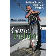 Gone Fishin': Massachusetts' 100 Best Waters: Manny Luftglass
