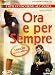 Ora E Per Sempre (2 Dvd)