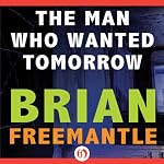 Man Who Wanted Tomorrow | Brian Freemantle