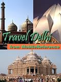 Travel Delhi, India 2011 - Illustrated Guide, Phrasebook & Maps. (Mobi Travel)