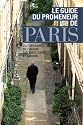 Le guide du promeneur de Paris : 20 itinéraires de charme par rues, cours et jardins