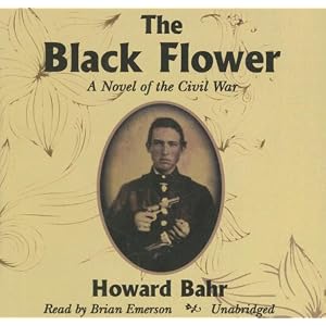The Black Flower: Library Edition by Howard Bahr and Brian Emerson
