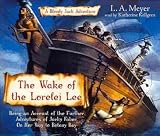 The Wake Of The Lorelei Lee Being An Account Of The Further Adventures Of Jacky Faber On Her Way To Botany Bay (A Bloody Jack Adventure) The Wake Of The Lorelei Lee