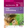Natur-Wissen schaffen Band 5: Fr�he Medienbildung
