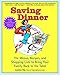 Saving Dinner: The Menus, Recipes, and Shopping Lists to Bring Your Family Back to the Table