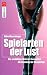 Spielarten der Lust: Die vielfältige Welt der Sexualität. Ein Streifzug für Neugierige