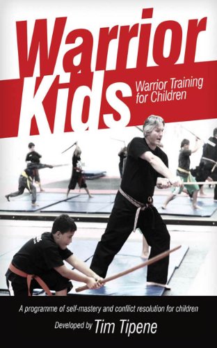 Warrior Kids: Warrior Training for Children: a programme of self-mastery and conflict resolution for our children