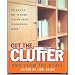 Cut the Clutter and Stow the Stuff: The Q. U. I. C. K. Way to Bring Lasting Order to Household Chaos
