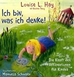 Ich bin, was ich denke! - Louise L. Hay, Kristina Tracy