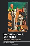 Reconstructing sociology : the critical realist approach