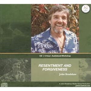 Resentment and Forgiveness by John Bradshaw