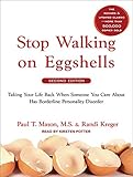 Stop Walking on Eggshells: Taking Your Life Back When Someone You Care about Has Borderline Personality Disorder