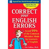 Correct Your English Errors: How to Avoid 99% of the Common Mistakes Made by Learners of English
