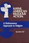 Native American Religious Action: A Performance Approach to Religion (Studies in Comparative Religion Series)