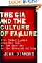 The CIA and the Culture of Failure: U.S. Intelligence from the End of the Cold War to the Invasion of Iraq (Stanford Security Studies)