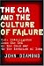 Books : The CIA and the Culture of Failure: U.S. Intelligence from the End of the Cold War to the Invasion of Iraq