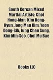 South Korean Mixed Martial Artists: Choi Hong-Man, Kim Dong-Hyun, Jong Man Kim, Yoon Dong-Sik, Jung Chan Sung, Kim Min-Soo, Choi Mu Bae-