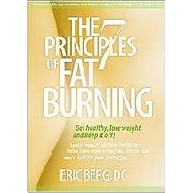 The 7 Principles of Fat Burning (Get Healthy, Lose Weight and Keep It Off!) (Hardcover)