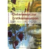 Unterwegs zur Erstkommunion: Spiele, R�tsel und Bastelanleitungenvon "Iris Windheuser"