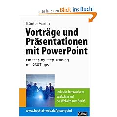 Vortr�ge und Pr�sentationen mit PowerPoint: Ein Step-by-Step-Training mit 230 Tipps