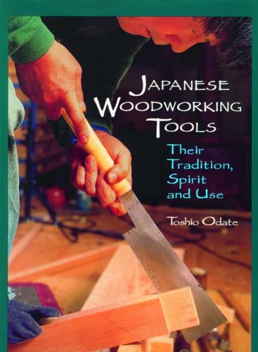 Japanese Woodworking Tools: Their Tradition, Spirit and Use