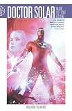 Doctor Solar Man of the Atom Volume 2: Revelation/Solar Rise