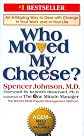 by Spencer Johnson (Author) Kenneth Blanchard (Foreword)Who Moved My Cheese?: An Amazing Way to Deal with Change in Your Work and in Your Life (Hardcover)