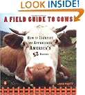 A Field Guide to Cows: How to Identify and Appreciate America's 52 Breeds
