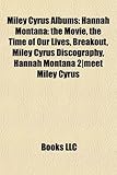 Miley Cyrus Albums: Hannah Montana: The Movie, the Time of Our Lives, Breakout, Miley Cyrus Discography, Hannah Montana 2-Meet Miley Cyrus-