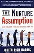 The Nurture Assumption: Why Children Turn Out the Way They Do