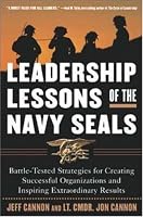 The Leadership Lessons of the U.S. Navy SEALS  : Battle-Tested Strategies for Creating Successful Organizations and Inspiring Extraordinary Results