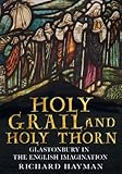 Holy grail and holy thorn : Glastonbury in the English imagination