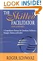The Skilled Facilitator: A Comprehensive Resource for Consultants, Facilitators, Managers, Trainers, and Coaches