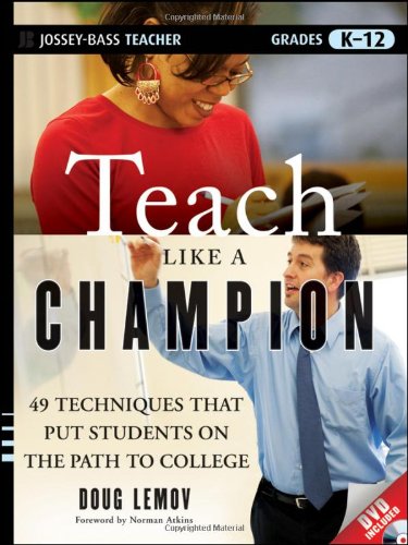 Teach Like a Champion: 49 Techniques that Put Students on the Path to College