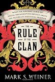 The Rule of the Clan: What an Ancient Form of Social Organization Reveals About the Future of Individual Freedom