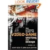 The Ultimate Guide to Video Game Writing and Design