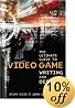 The Ultimate Guide to Video Game Writing and Design