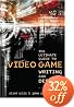 The Ultimate Guide to Video Game Writing and Design