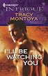 I'll Be Watching You (Harlequin Intrigue Series)