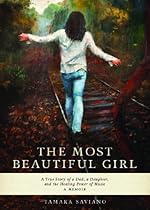 The Most Beautiful Girl: A True Story of a Dad, a Daughter and the Healing Power of Music The Most Beautiful Girl: A True Story of a Dad, a Daughter and the Healing Power of Music