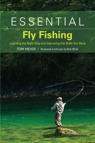 Essential Fly Fishing: Learning the Right Way and Improving the Skills You Have (Essential)