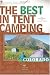 The Best in Tent Camping: Colorado, 4th: A Guide for Campers Who Hate RVs, Concrete Slabs, and Loud Portable Stereos (Best in Tent Camping - Menasha Ridge)