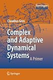 Complex and Adaptive Dynamical Systems: A Primer (Springer Complexity)