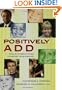 Positively ADD: Real Success Stories to Inspire Your Dreams