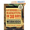 Guerrilla Marketing In 30 Days Workbook
