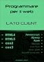 Programmare per il web, lato client (html, css, javascript, jquery, ajax)