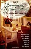 365 Meditations for Grandmothers by Grandmothers