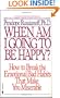 When Am I Going to Be Happy?: How to Break the Emotional Bad Habits That Make You Miserable