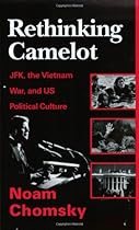 Rethinking Camelot: JFK, the Vietnam War, and U.S. Political Culture (Borgo Literary Guides; 1) Rethinking Camelot: JFK, the Vietnam War, and U.S. Political Culture (Borgo Literary Guides; 1)